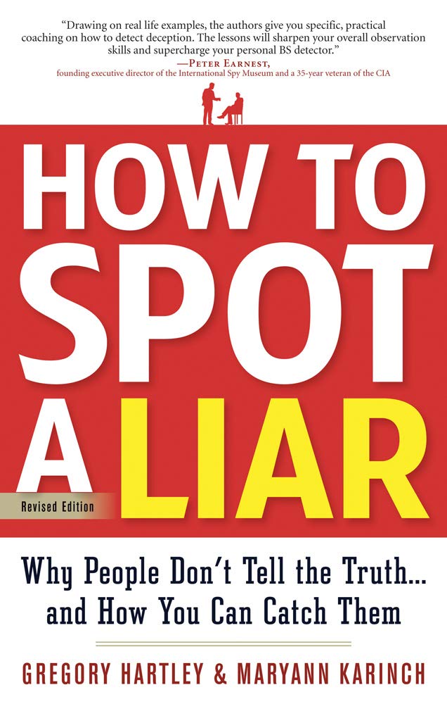 How to Spot a Liar, Revised Edition Why People Don't Tell the Truth