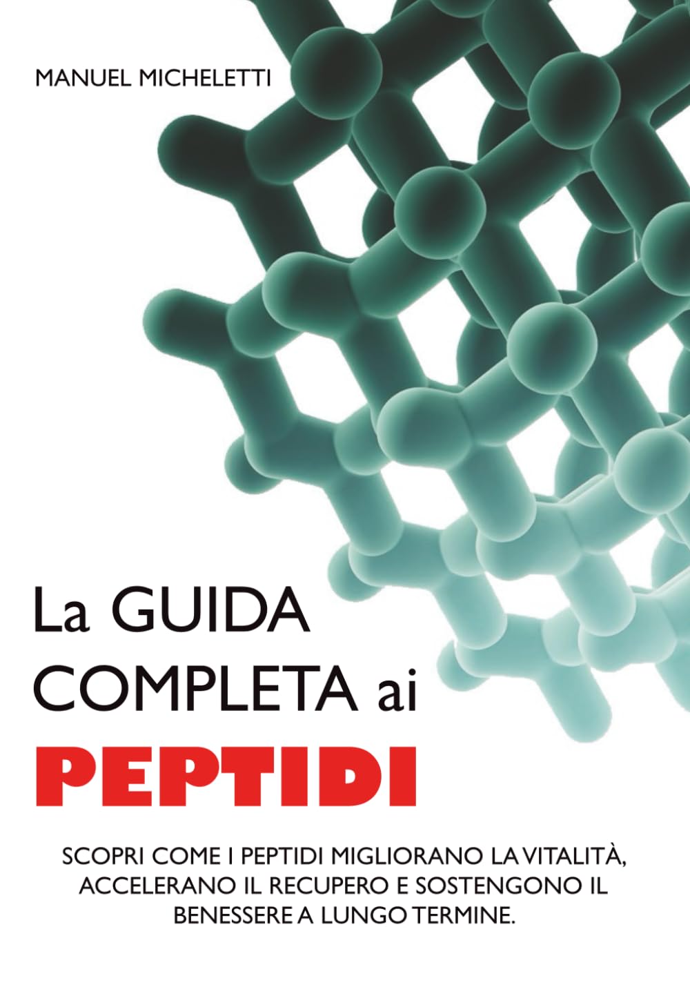 La Guida Completa ai Peptidi: Scopri Come i Peptidi Migliorano la Vitalità, Accelerano il Recupero e Sostengono il Benessere a Lungo Termine