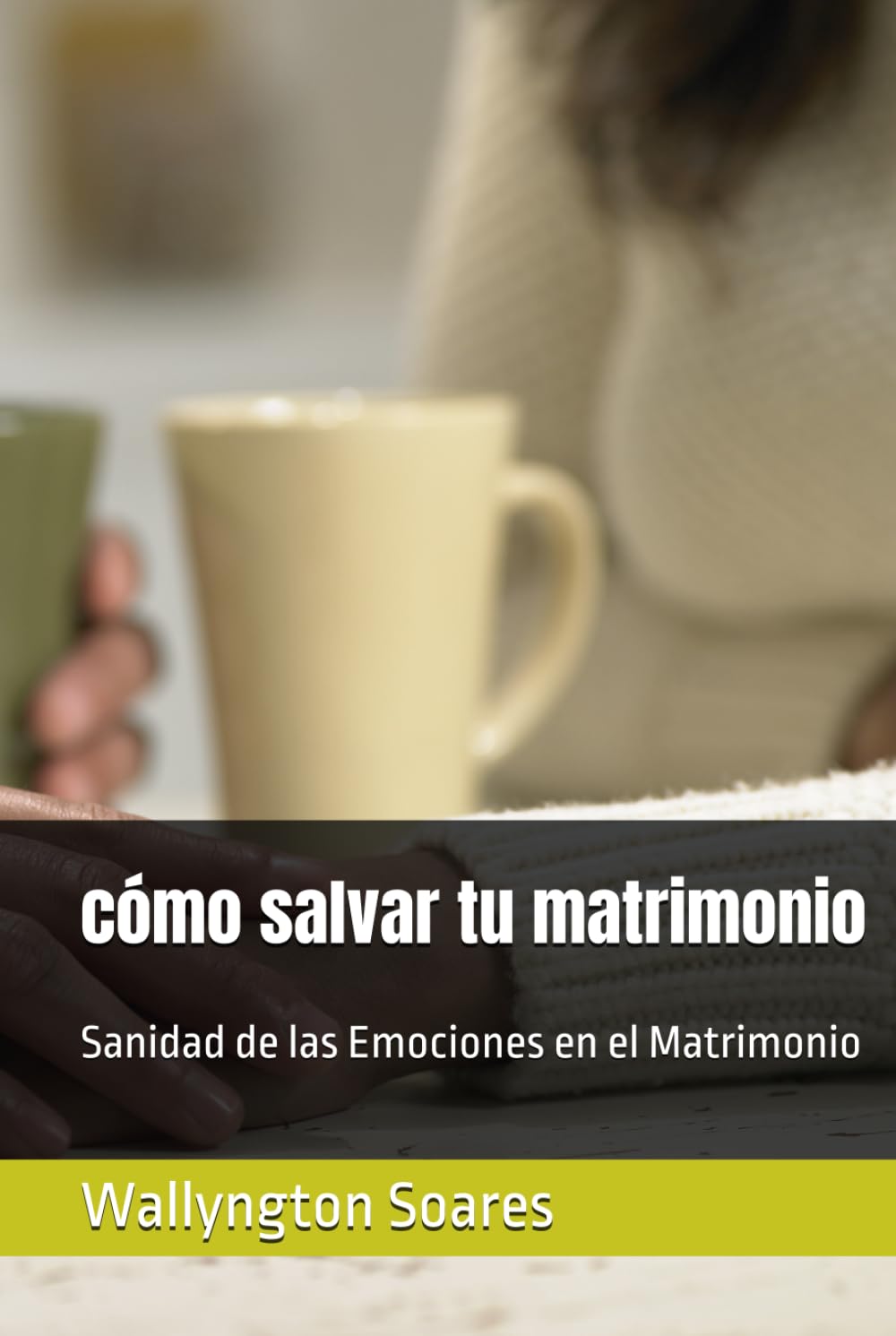 cómo salvar tu matrimonio: Sanidad de las Emociones en el Matrimonio