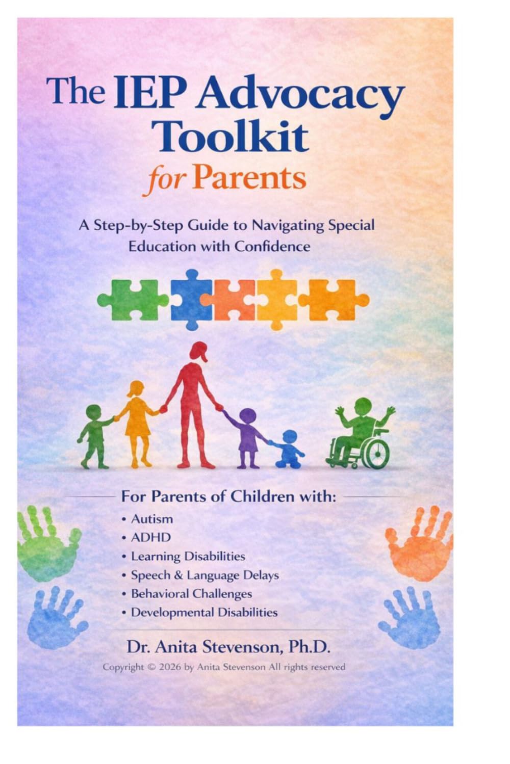The IEP Advocacy Toolkit For Parents: A Step-by-Step Guide to Navigating the School System with Confidence