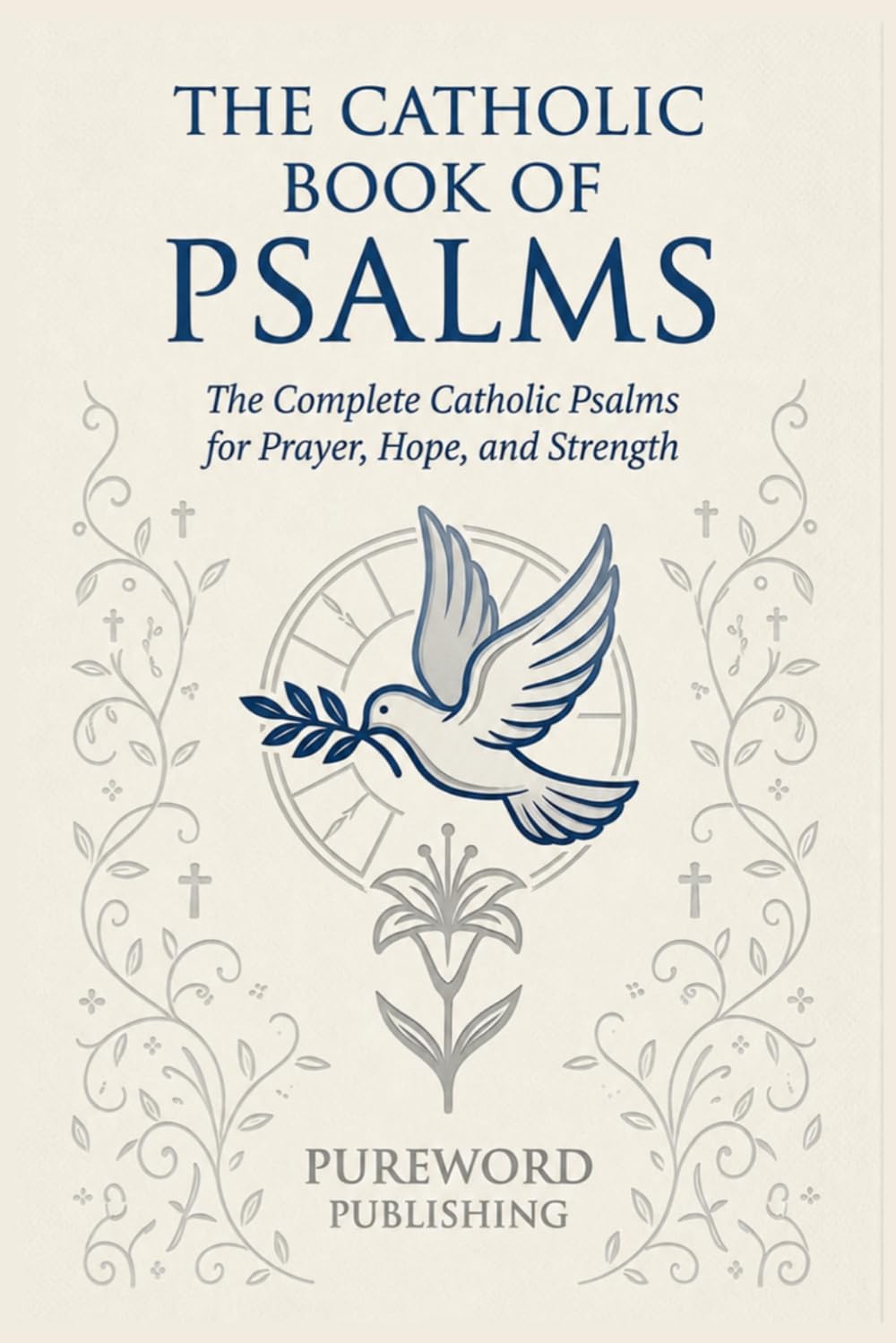The Catholic Book of Psalms: The Complete Catholic Psalms for Prayer, Hope, and Strength