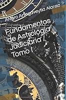 Fundamentos de Astrología Judiciaria / Tomo I 1075432235 Book Cover