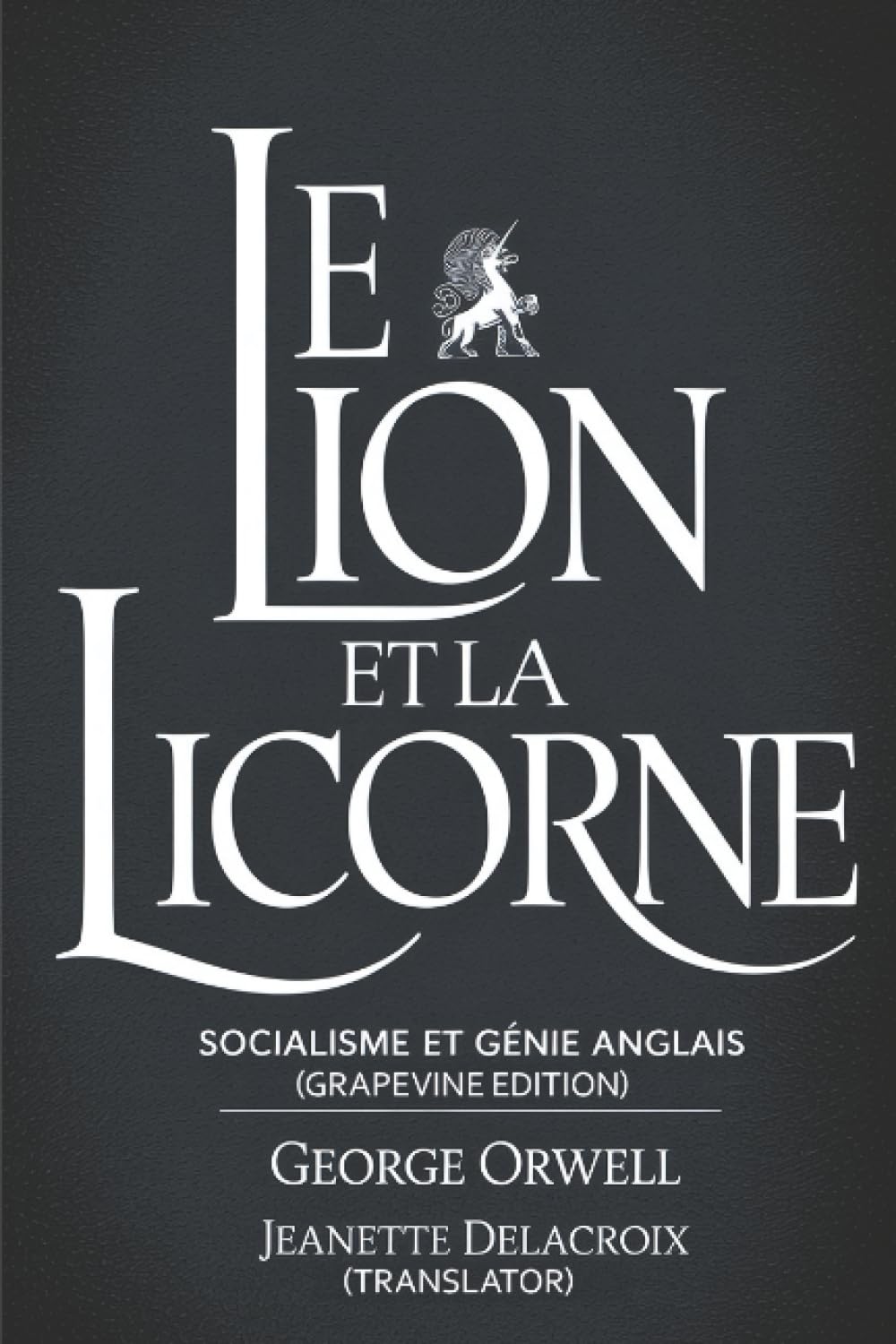 Le lion et la licorne: socialisme et génie anglais (Grapevine edition)