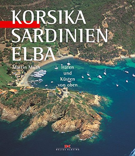 Korsika, Sardinien, Elba: Häfen und Küsten von oben