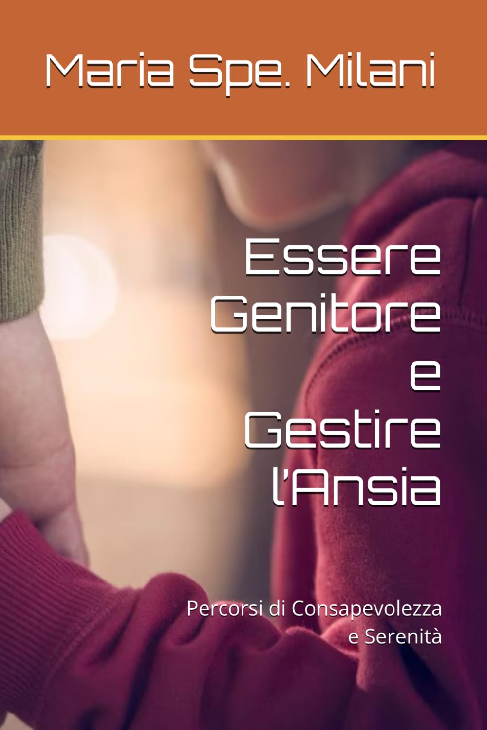 Essere Genitore e Gestire l’Ansia: Percorsi di Consapevolezza e Serenità