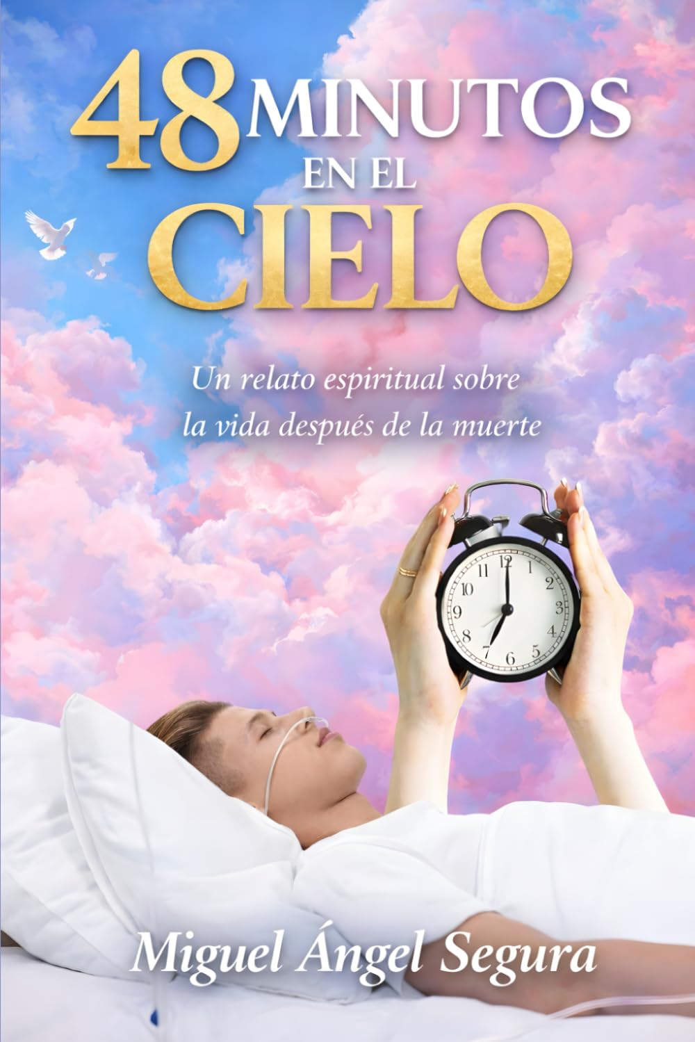 48 Minutos en el Cielo: Un relato espiritual sobre la vida después de la muerte (Consuelo y esperanza espiritual)