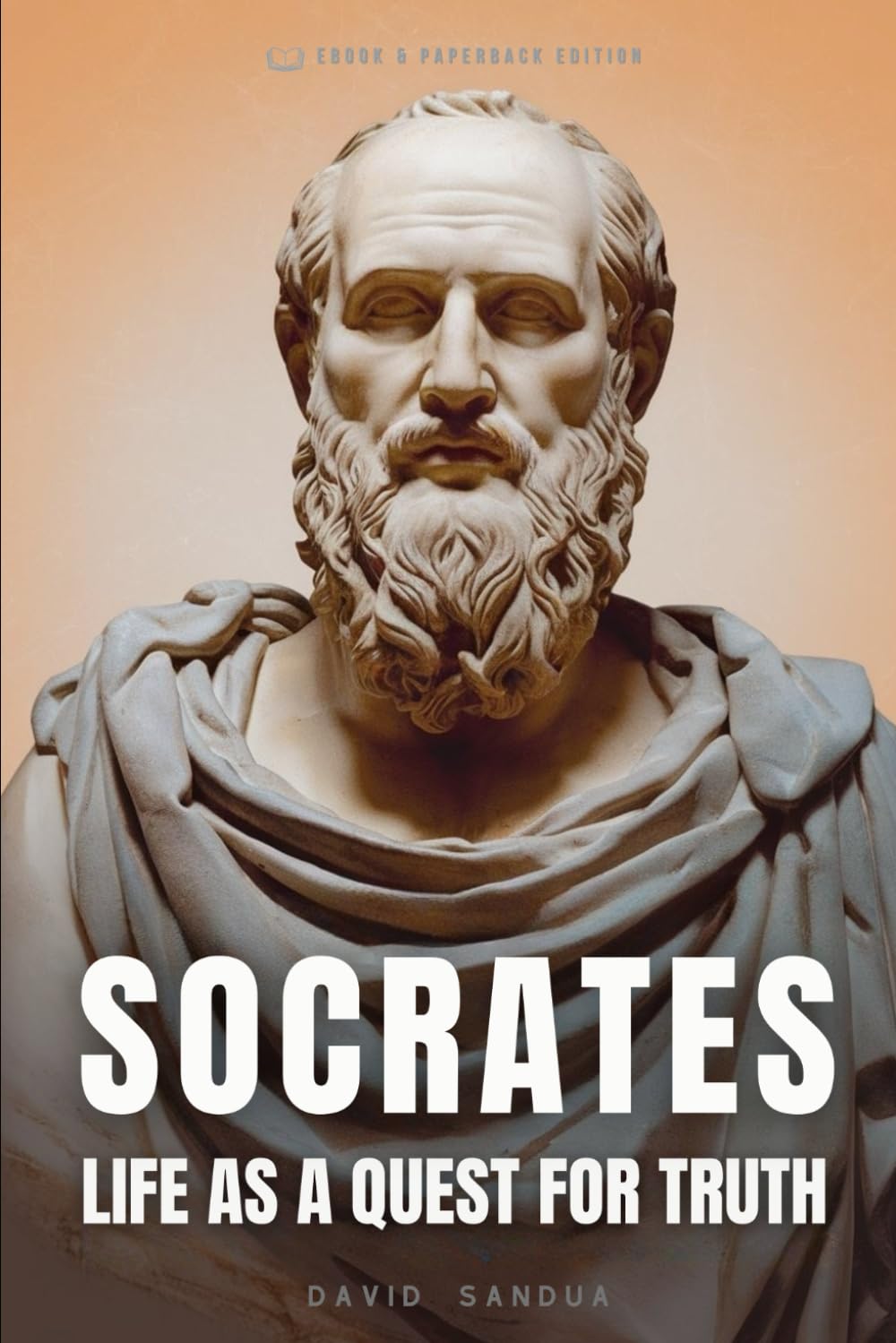 SOCRATES: LIFE AS A QUEST FOR TRUTH: 1 (THE FATHERS OF PHILOSOPHY: SOCRATES, PLATO, AND ARISTOTLE)