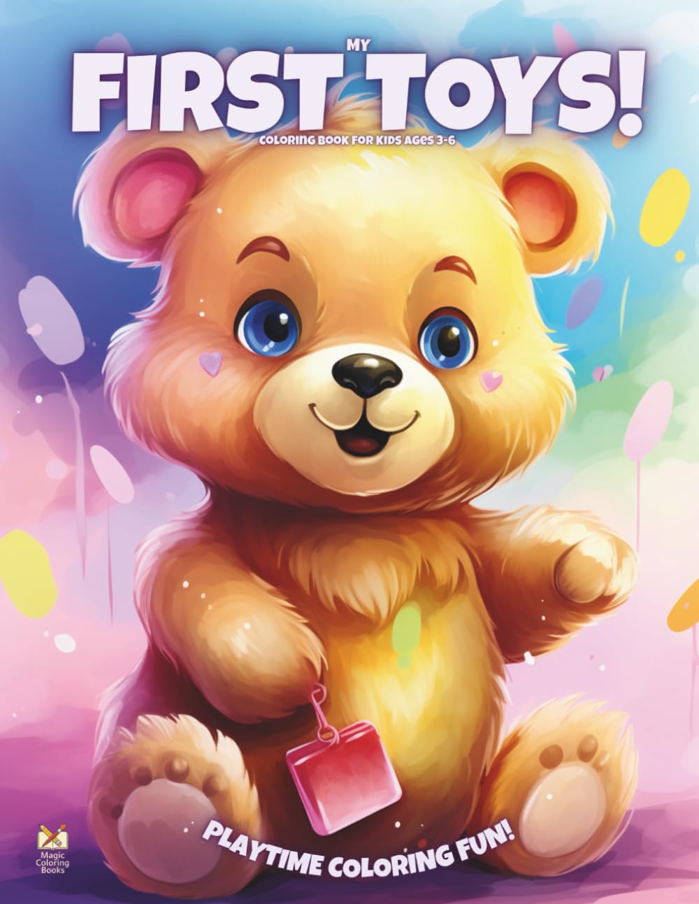 My First Toys!: Coloring Book For Kids Ages 3-6 (Magic Coloring Books Collection)