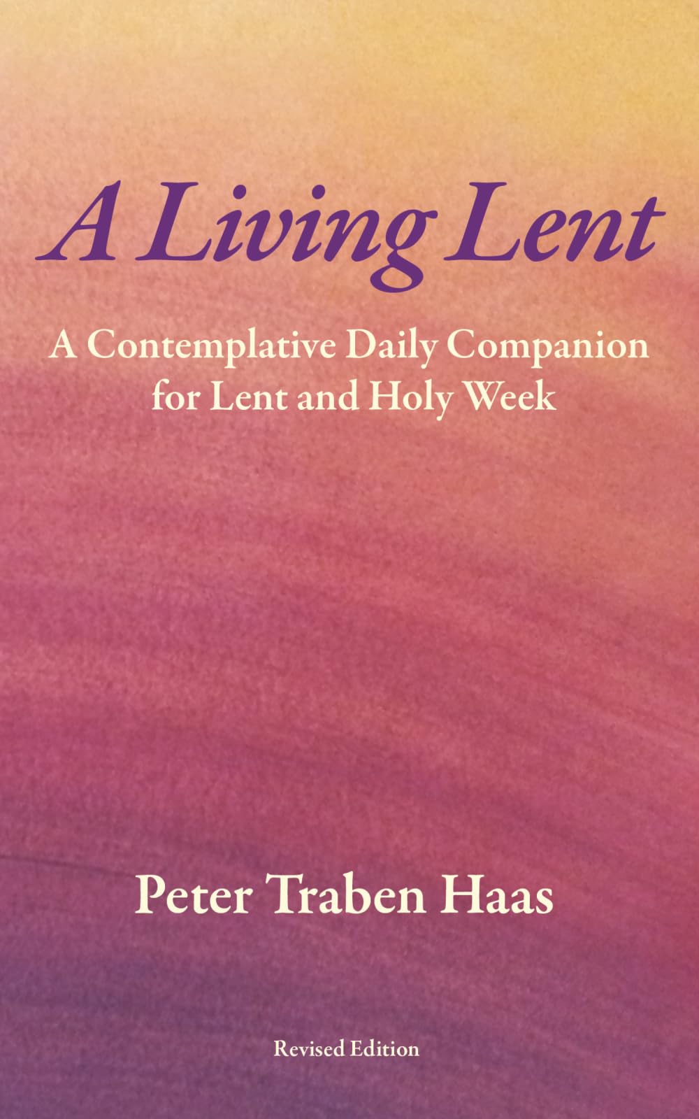 A Living Lent: A Contemplative Daily Companion for Lent & Holy Week