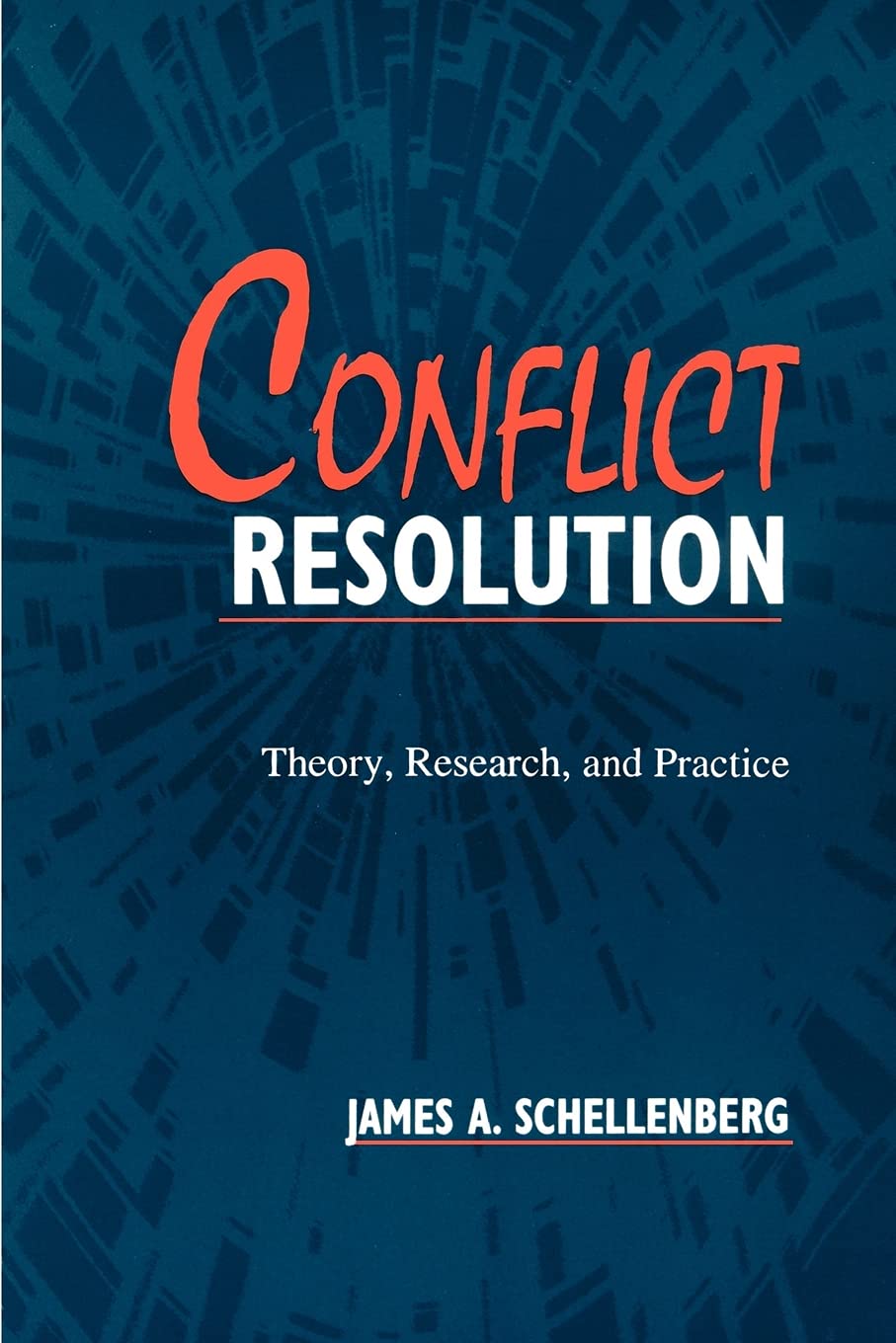 Conflict Resolution: Theory, Research, and Practice