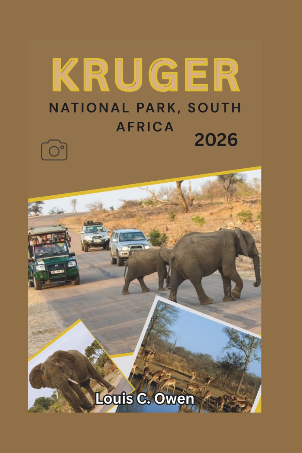 KRUGER NATIONAL PARK, SOUTH AFRICA 2026: South Africa Travel Guide, Your Practical Safari Companion with Routes, Camps, Wildlife Insights, Budget Tips, and Step-by-Step Itineraries (Local Lens)