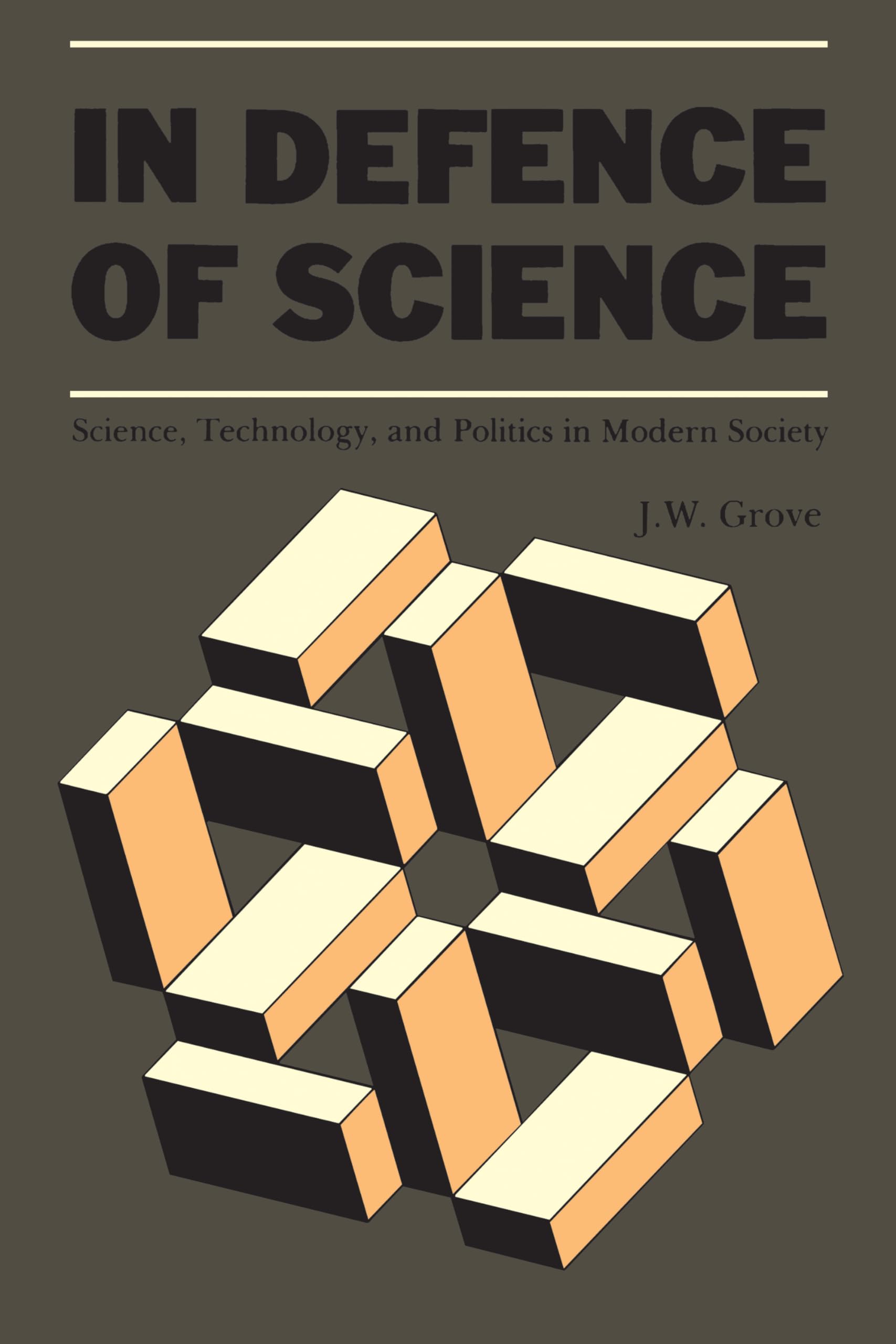 In Defence of Science: Science, Technology, and Politics in Modern Society (Heritage)