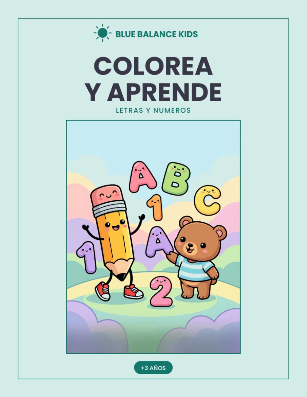 Colorea y Aprende: Letras y Números: Aprende el abecedario y los números coloreando, para niños desde 3 años (Blue Balance Kids)