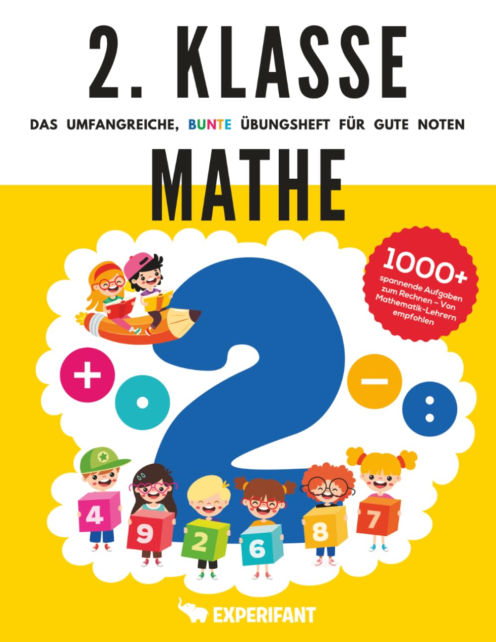 2. Klasse Mathe - Das umfangreiche, bunte Übungsheft für gute Noten: 1000+ spannende Aufgaben zum Rechnen - Von Mathematik-Lehrern empfohlen (2. Klasse Übungshefte für gute Noten)