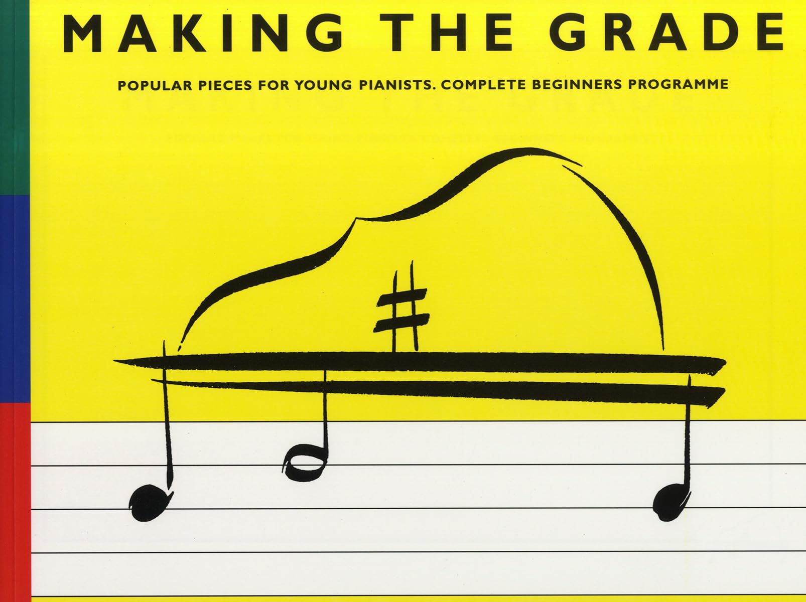 Making the Grade | Complete Beginners Piano Book | Easy Piano Sheet Music Collection for Students and Teachers | 60 Progressive Pieces from Preparatory to Grade 2 to Build Reading and Playing Skills