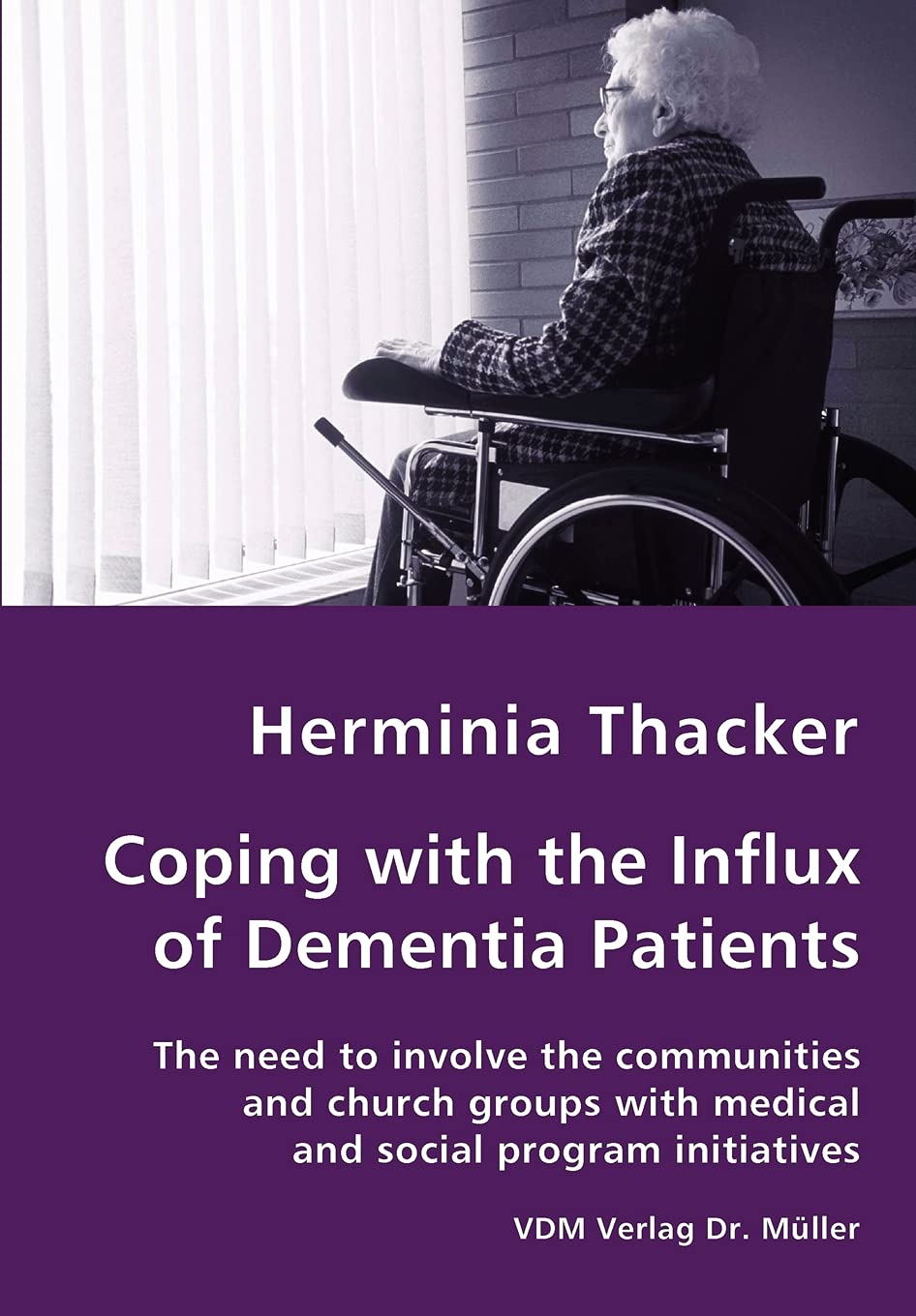 Herminia ThackerCoping with the Influx of Dementia Patients - The need to involve the communities and church groups with medical and social program initiatives