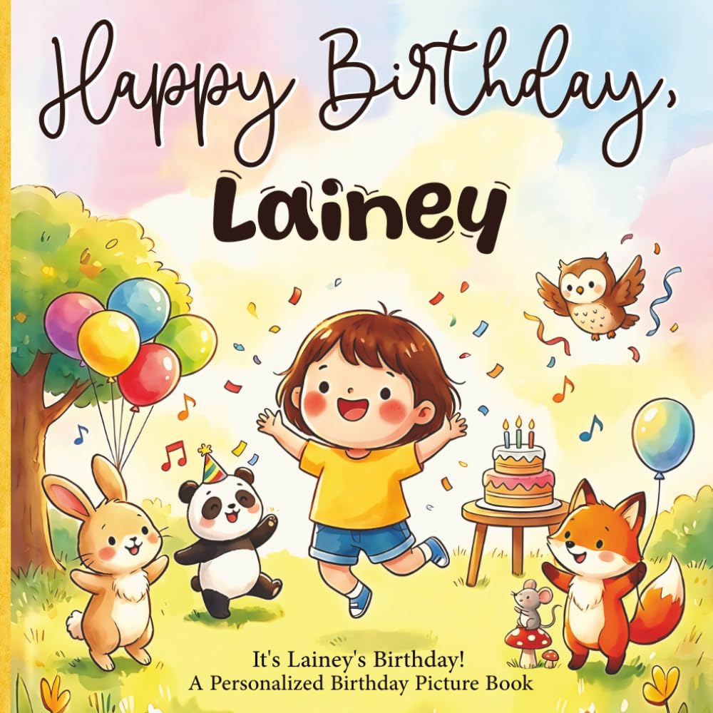 Happy Birthday, Lainey! A Personalized Birthday Picture Book: It's Lainey's Birthday! A Personalized Birthday Book for Lainey – A Magical Picture Book About Balloons, Cake, and Birthday Surprises