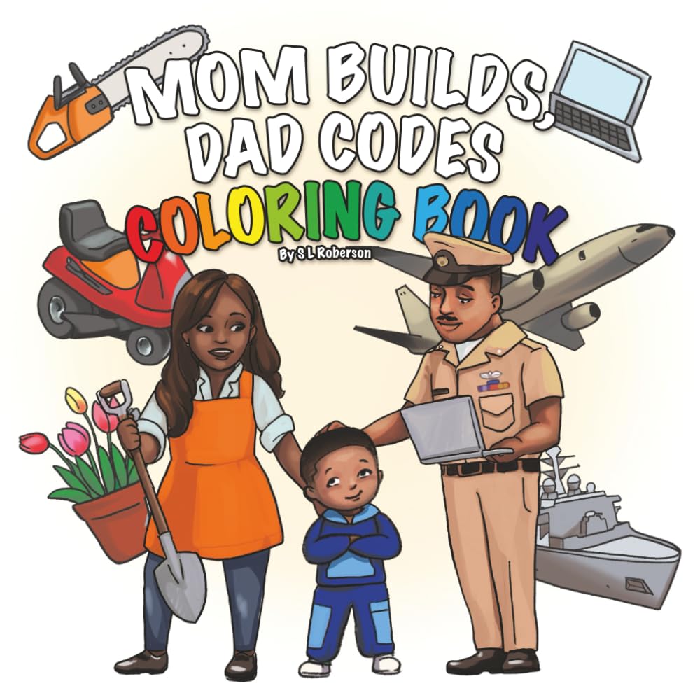 Mom Builds, Dad Codes Coloring Book: Take Your Child to Work Day