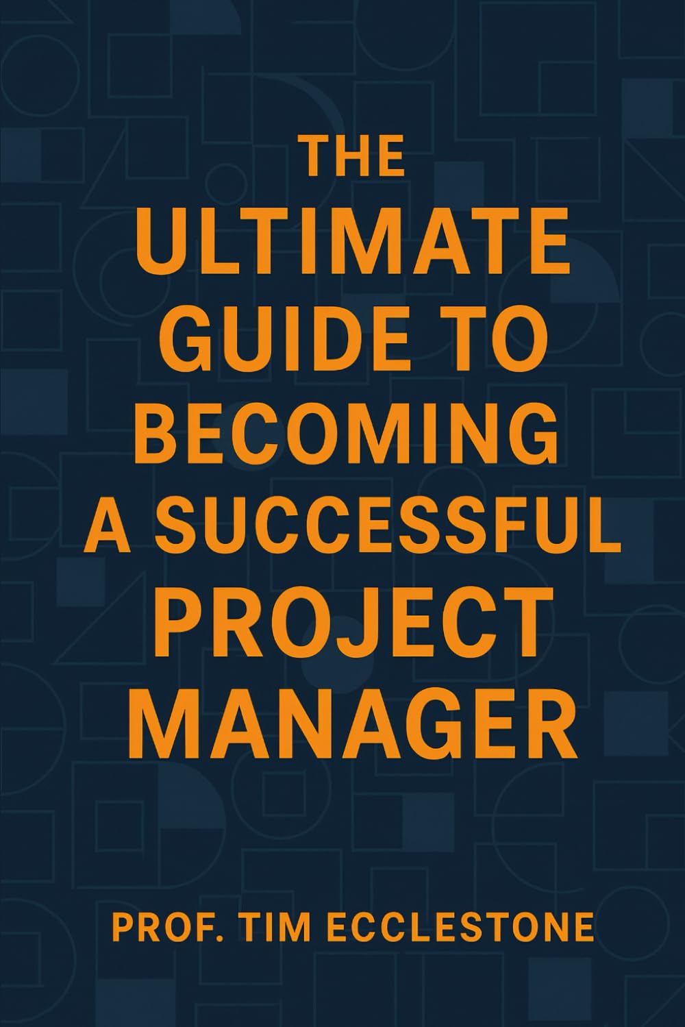 The Ultimate Guide to Becoming a Successful Project Manager