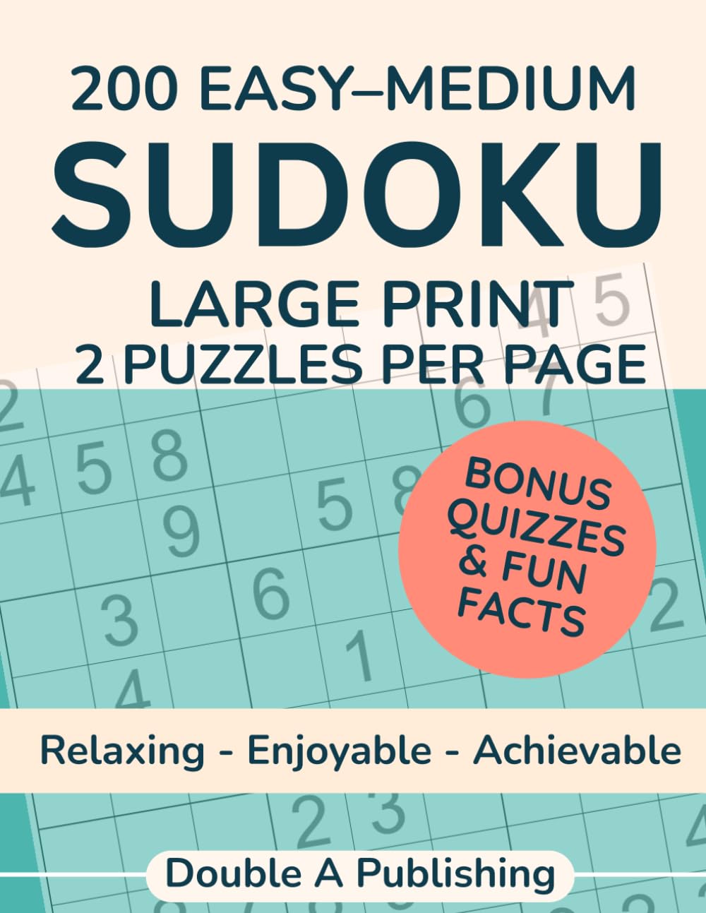 200 Easy to Medium Sudoku: Large Print 2 Puzzles per Page plus Bonus Quizzes and Fun Facts - Relaxing Enjoyable Achieveable