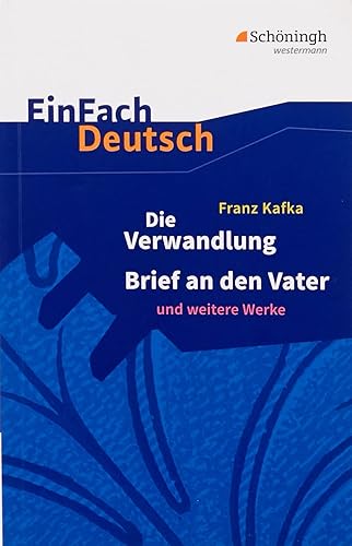 EinFach Deutsch Textausgaben: Franz Kafka: Die Verwandlung, Brief an den Vater und weitere Werke: Gymnasiale Oberstufe