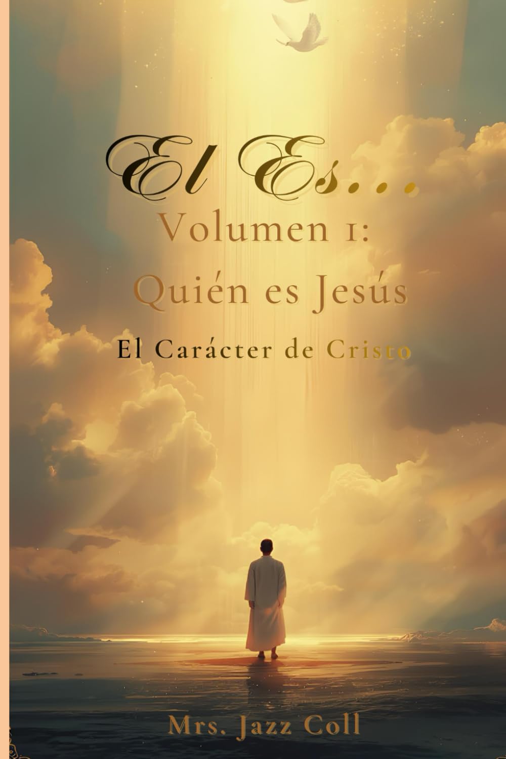 El Es... Vol 1 Quién es Jesús (El Es.... El Carácter de Cristo)