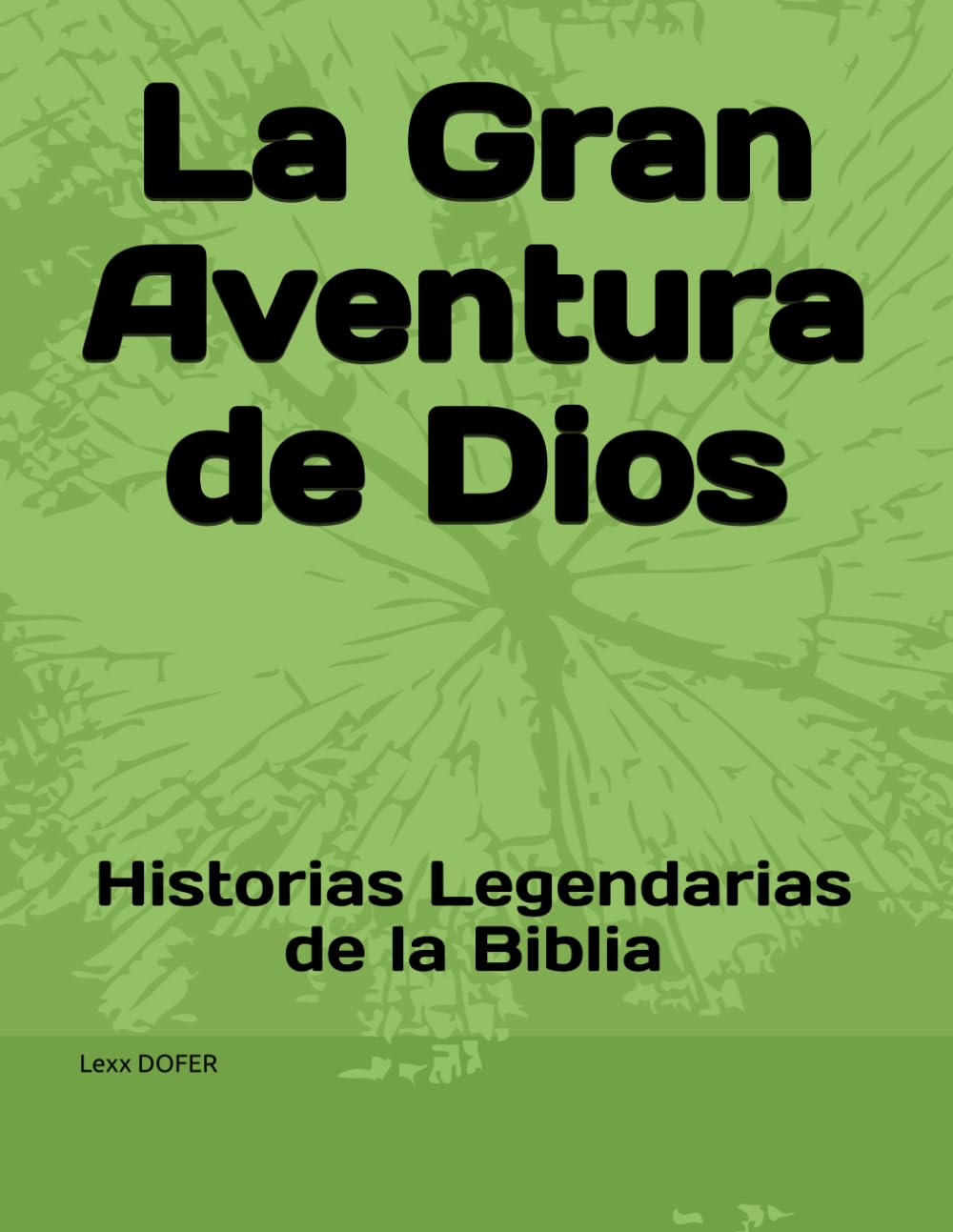 La Gran Aventura de Dios: Historias Legendarias de la Biblia
