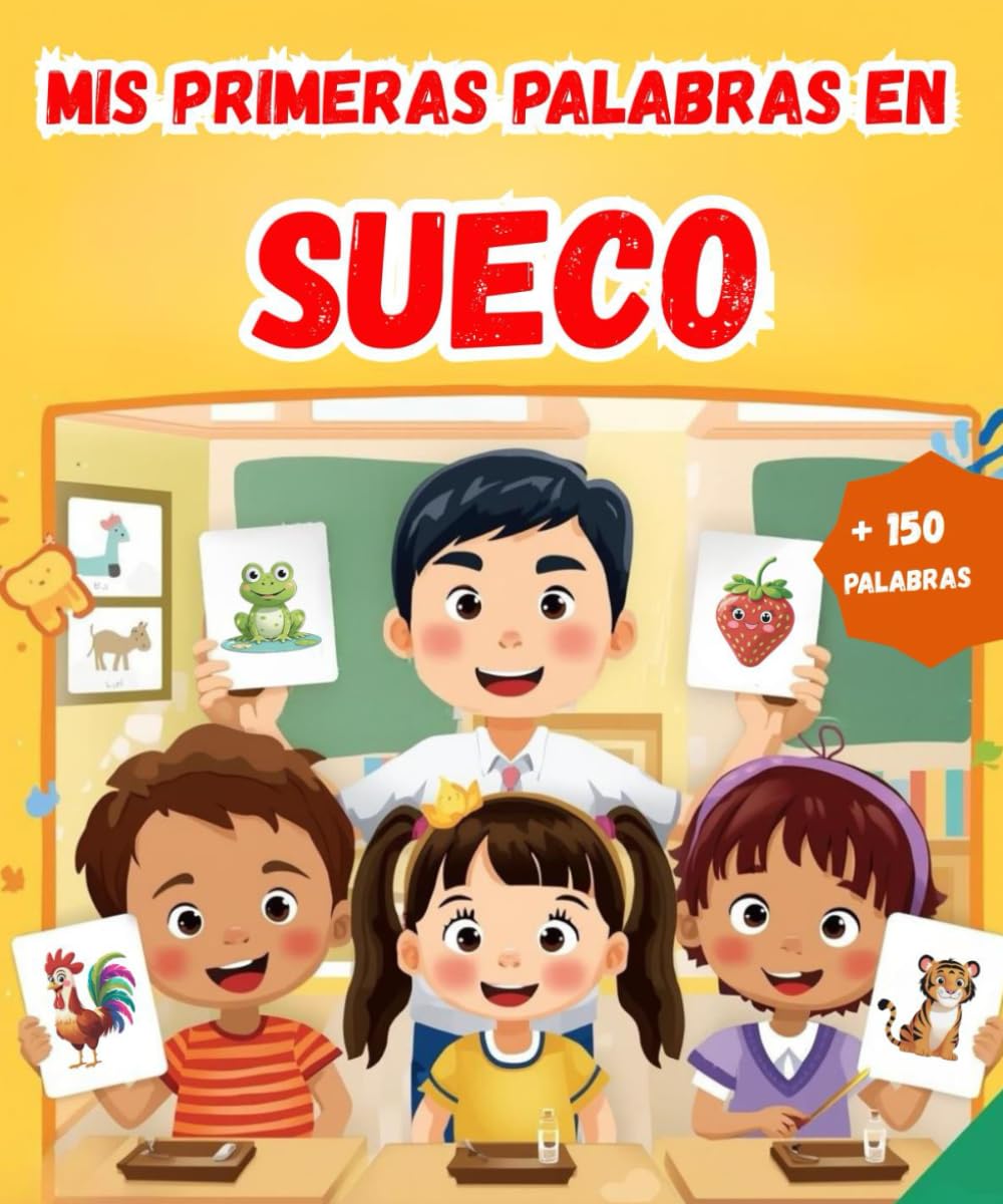 Mis primeras palabras en Sueco: Diccionario ilustrado bilingüe Español - Sueco | Aprende más de 150 palabras esenciales | El primer libro para aprender vocabulario.
