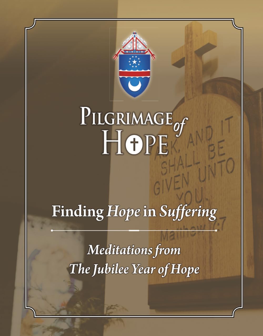 Pilgrimage of Hope: Finding Hope in Suffering