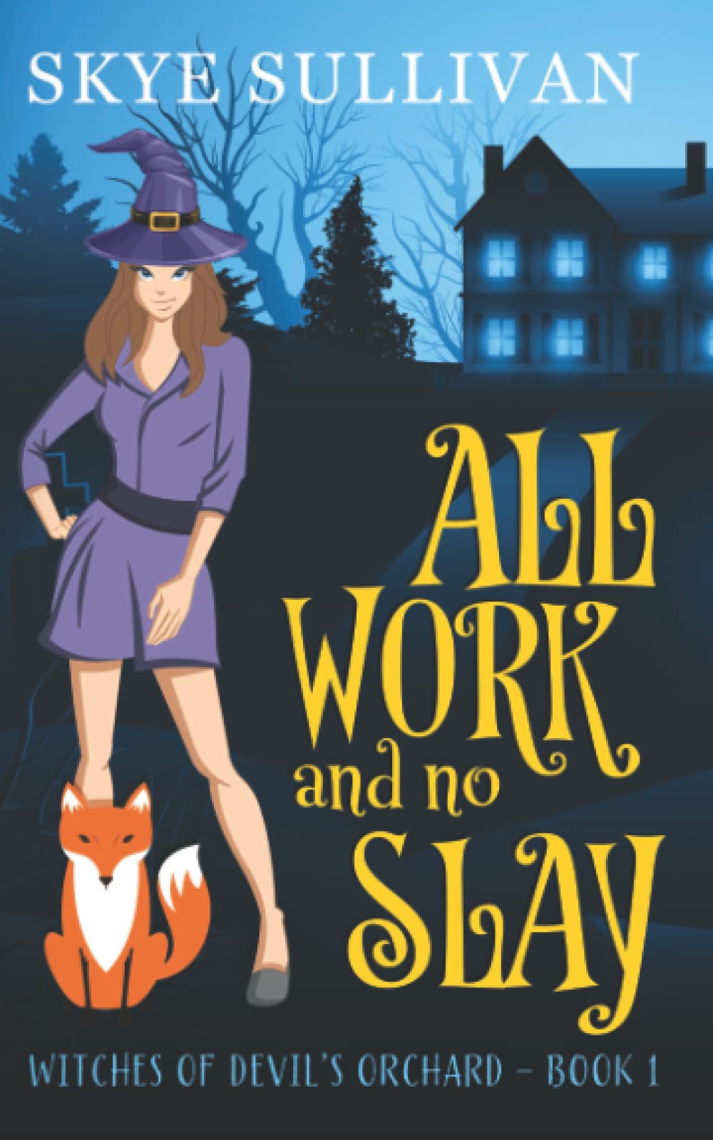 All Work and No Slay: A Paranormal Cozy Mystery (Witches of Devil's Orchard Book 1)