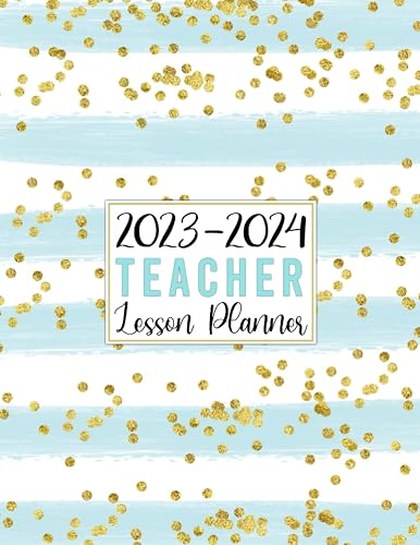 2023-2024 Teacher Lesson Planner: Weekly &amp; Monthly Planning with Grades and Attendance Records (August 2023-July 2024 Academic Year)