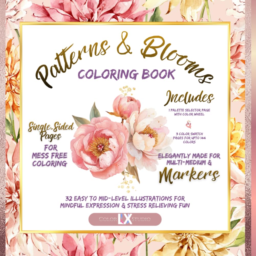 Patterns & Blooms Coloring Book: 32 Easy To Mid Level Botanical Illustrations For Mindful Expression And Stress Relieving Fun / Elegantly Made For Markers