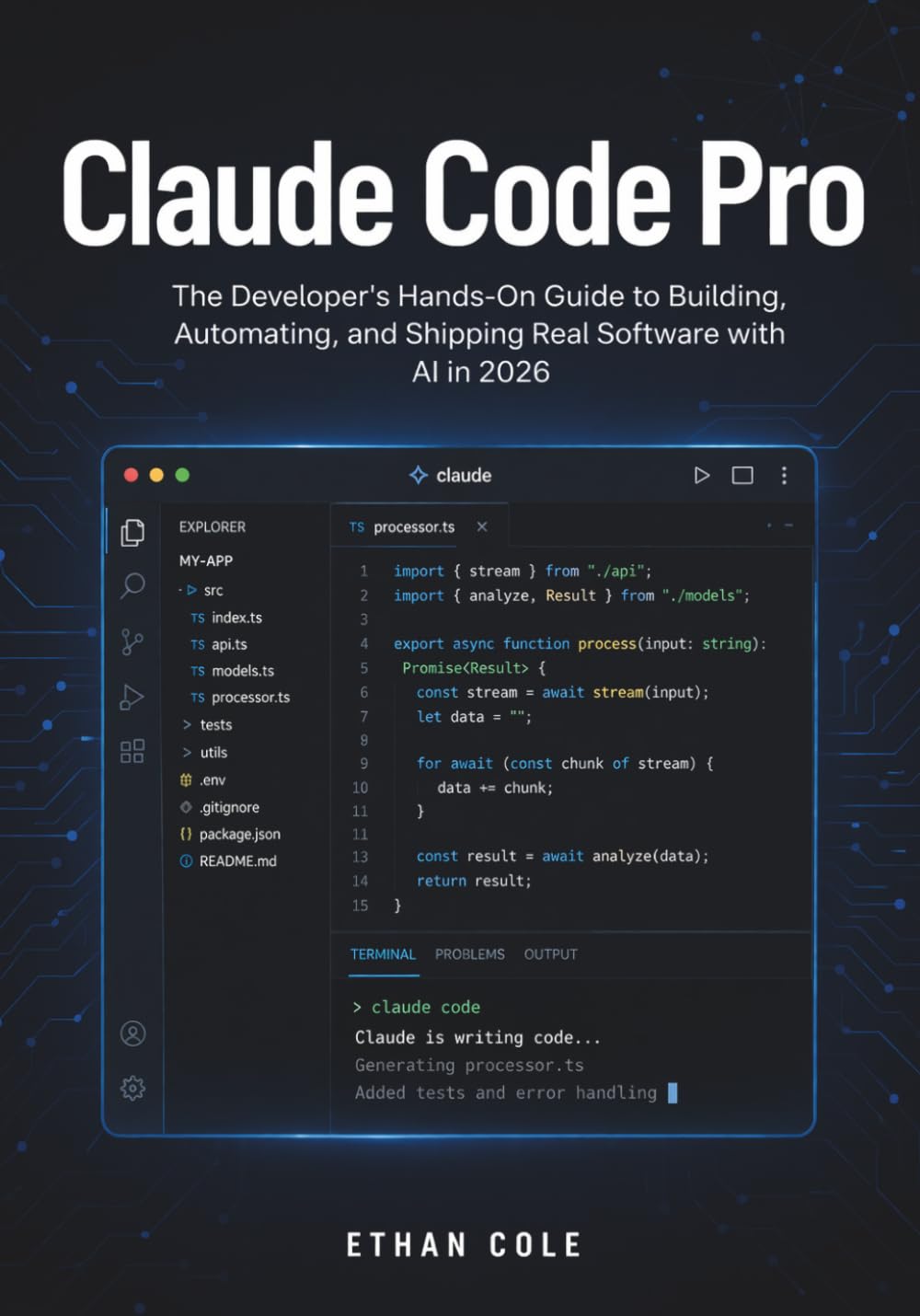 Claude Code Pro: The Developer's Hands-On Guide to Building, Automating, and Shipping Real Software with AI in 2026