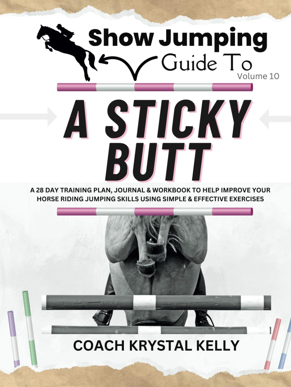 Show Jumping Guide to A Sticky Butt: A 28 Day Training Plan, Journal & Workbook to Help Improve Your Horse Riding Jumping Skills Using Simple & ... Step-By-Step Training Plans & Exercises)