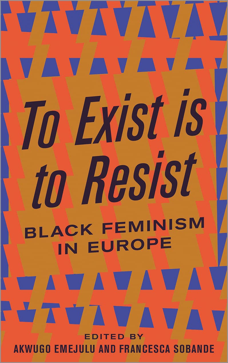 To Exist is to Resist – Black Feminism in Europe Emejulu Sobande Paperback