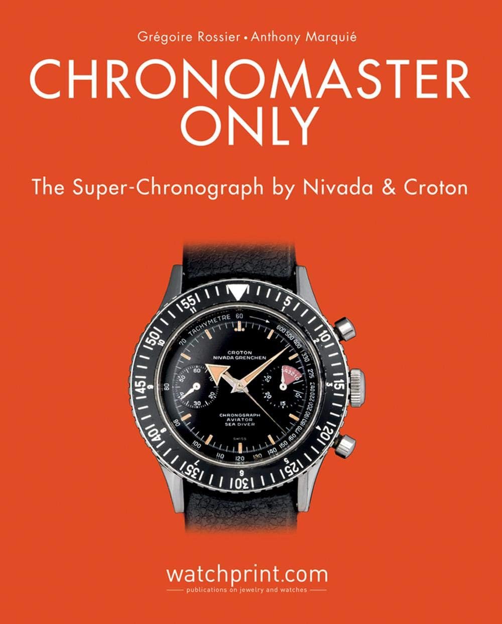 Chronomaster Only: The Super-Chronograph by Nivada and Croton Hardcover – February 15, 2019
