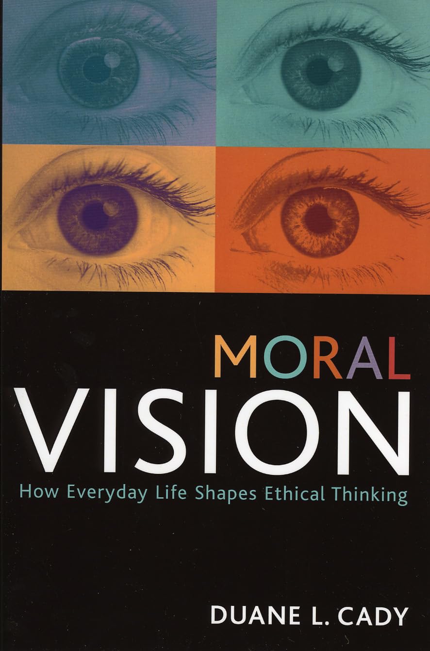 Moral Vision: How Everyday Life Shapes Ethical Thinking (Studies in Social, Political, and Legal Philosophy)