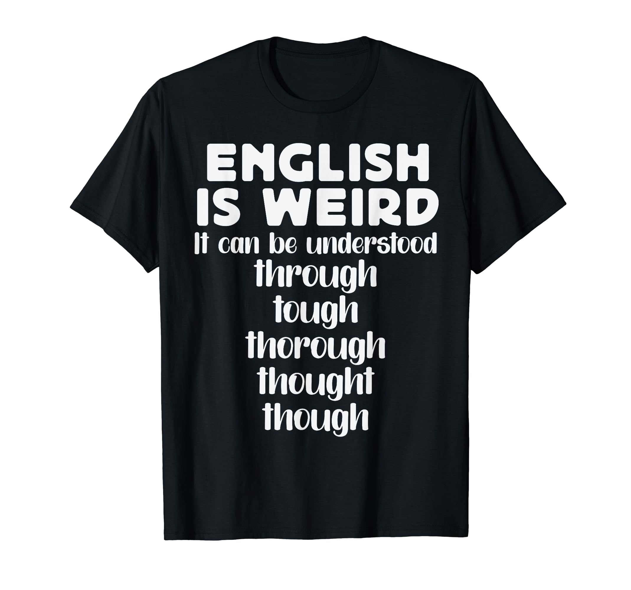 : Funny English Grammar TeacherEnglish is Weird Funny English Teacher Gifts Grammar Teacher T-ShirtOEKO-TEX STANDARD 100