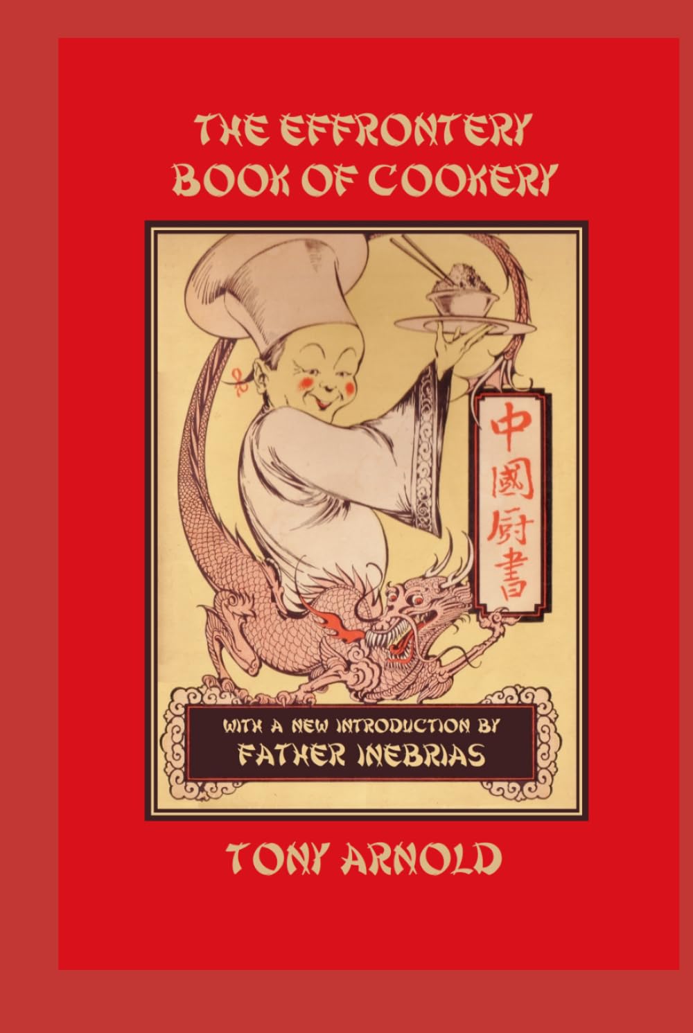 The Effrontery Book of Cookery: Pidgin Recipes From the Effrontery Lodge