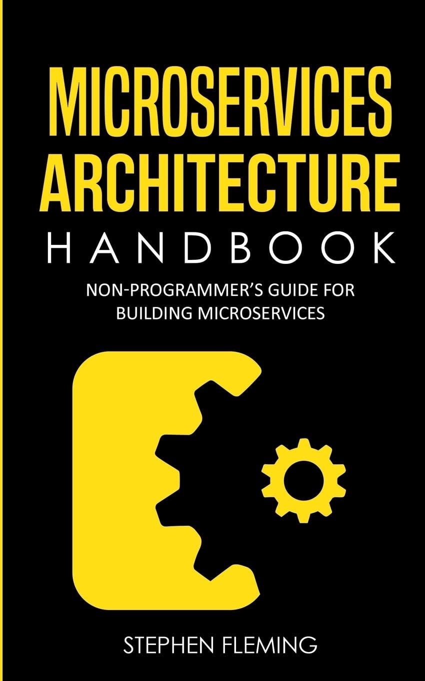 Microservices Architecture Handbook: Non-Programmer's Guide For Building Microservices (Continuous Delivery)