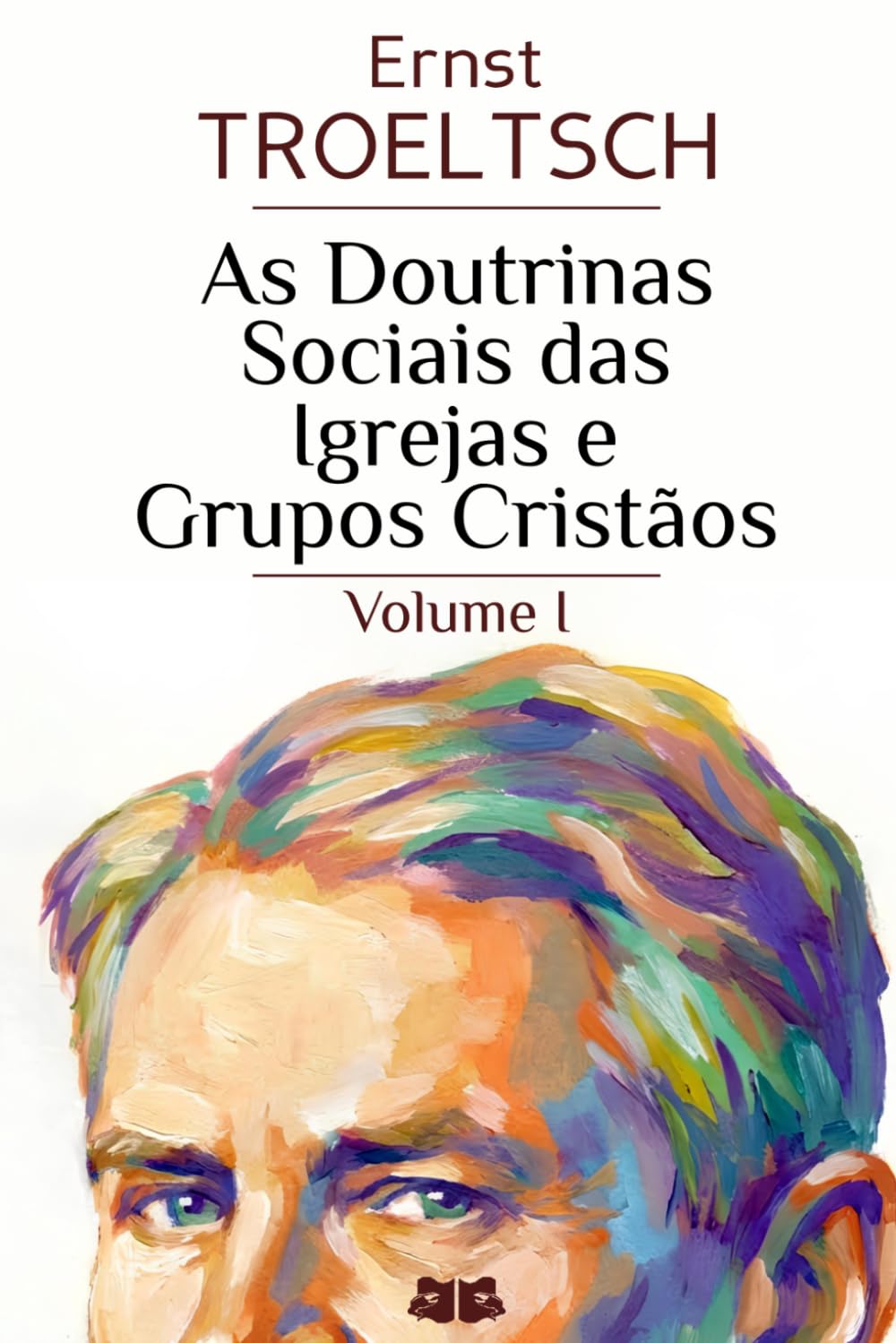 As Doutrinas Sociais das Igrejas e Grupos Cristãos: Volume I
