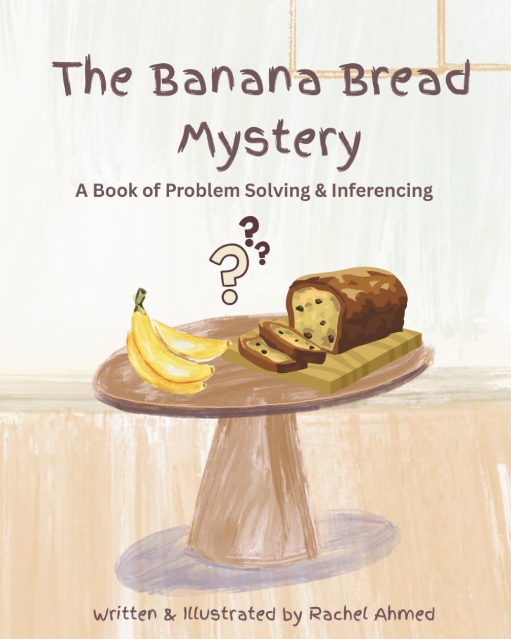 The Banana Bread Mystery: A Book of Problem Solving & Inferencing