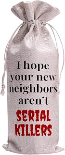 I Hope Your New Neighbors Aren't SERIAL KILLERS New Home Gifts Drawstring Wine Bag Reusable Wine Wrapping Bags New House Congratulations Housewarming Party Supplies