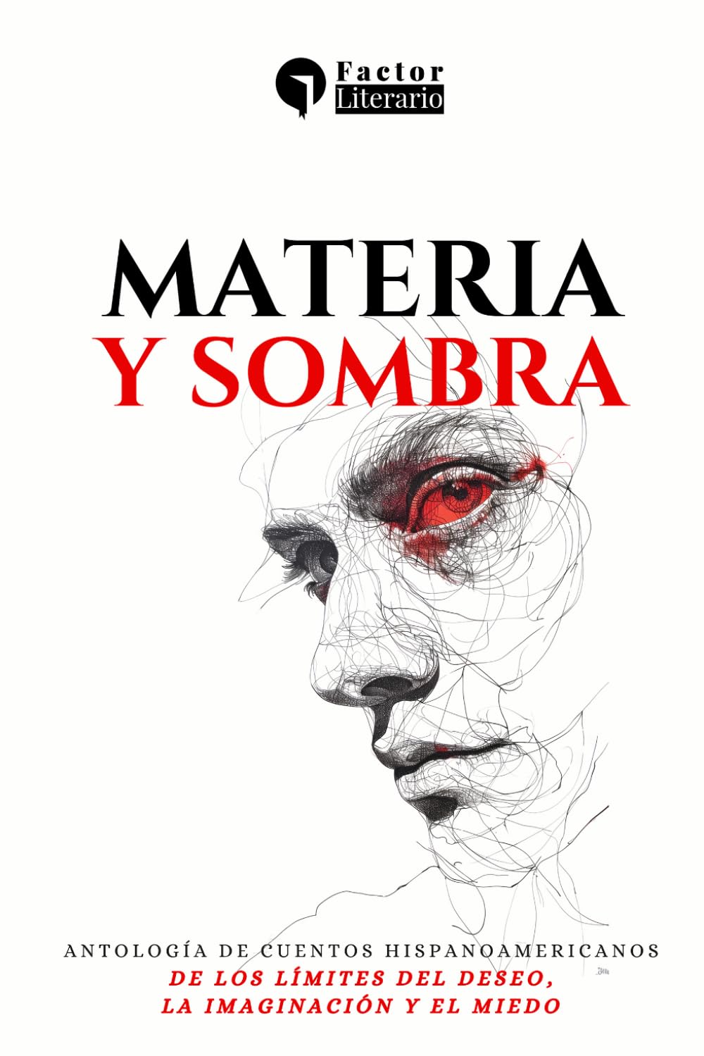 Materia y sombra: Antología de cuentos hispanoamericanos de los límites del deseo, la imaginación y el miedo