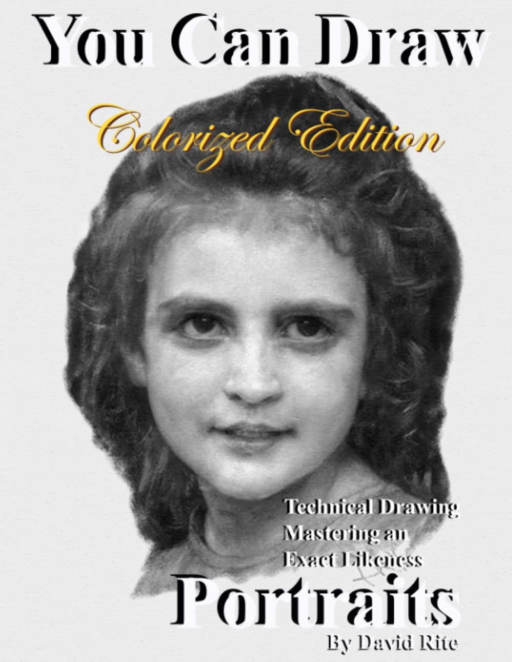 You Can Draw Portraits Colorized Edition le guide idéal pour dessiner chez soi