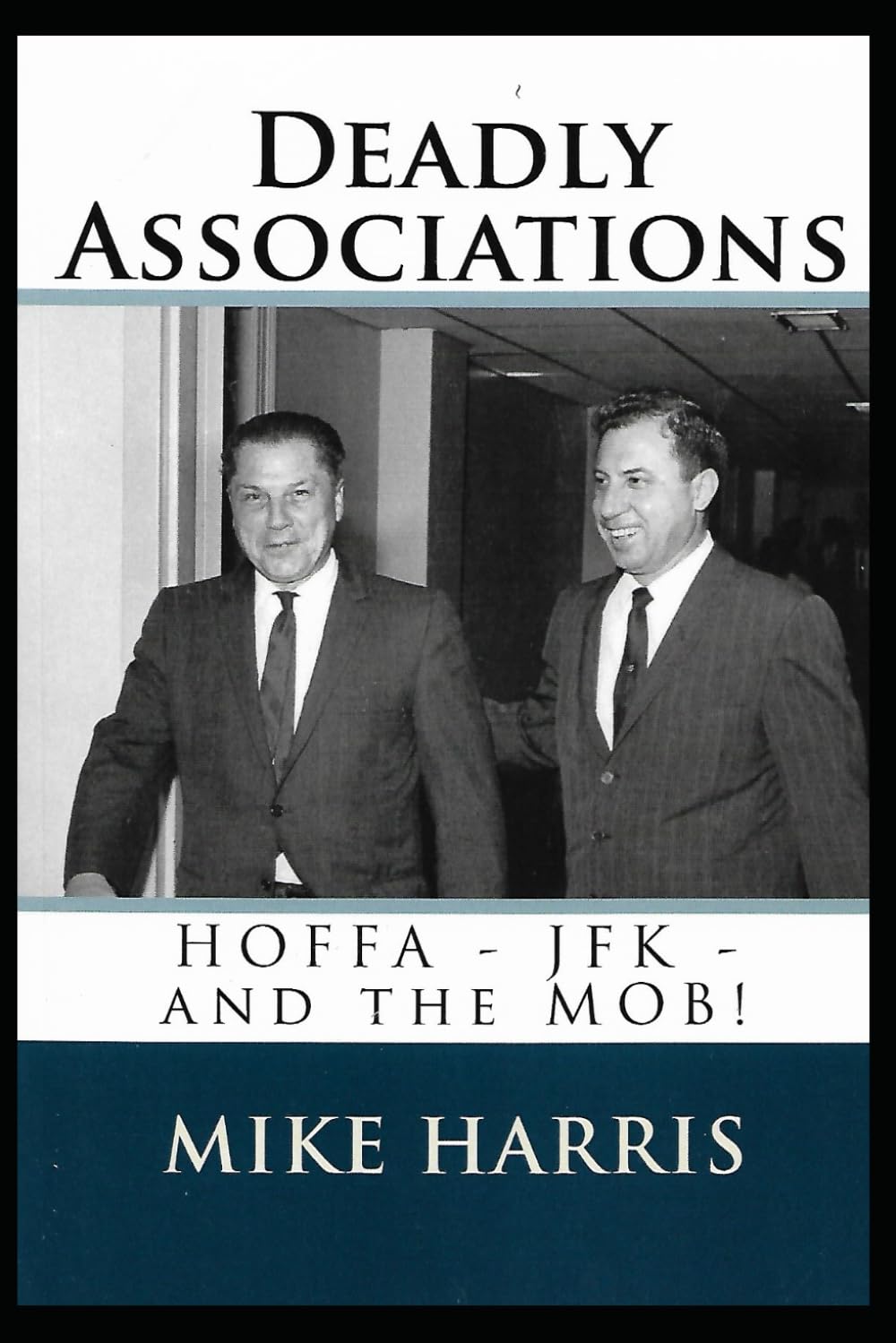 Deadly Associations: HOFFA - JFK - and the MOB