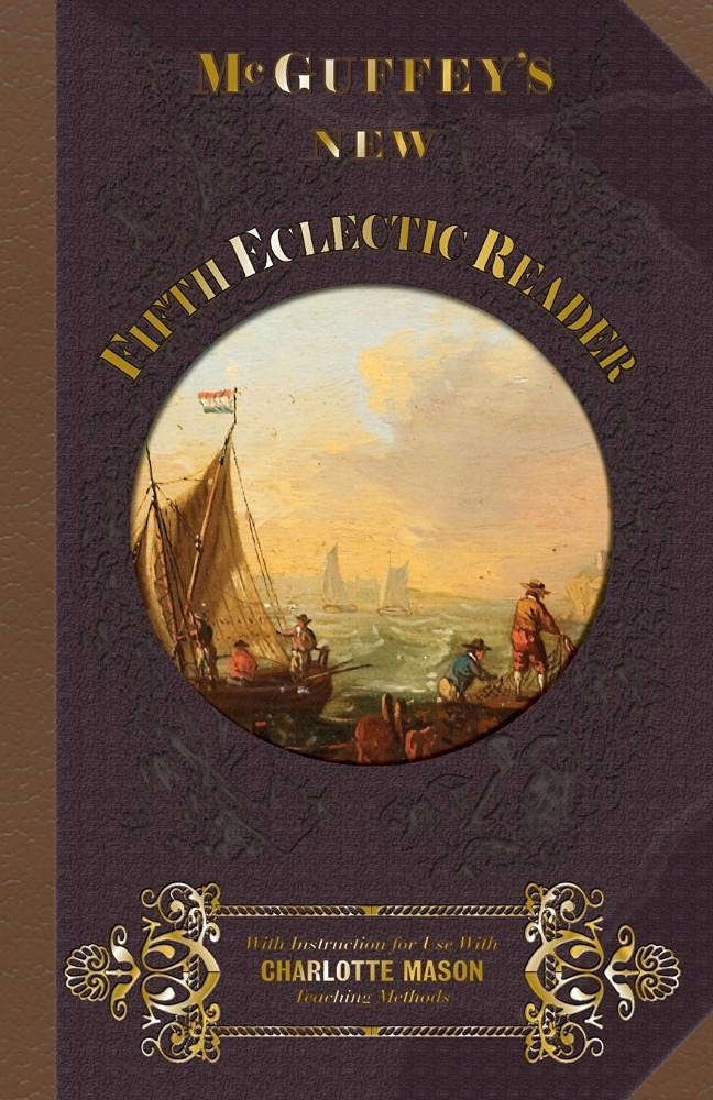McGuffey New Fifth Eclectic Reader: With Instructions for Use with Charlotte Mason Teaching Methods: Volume 5 (McGuffey's New Eclectic Readers)