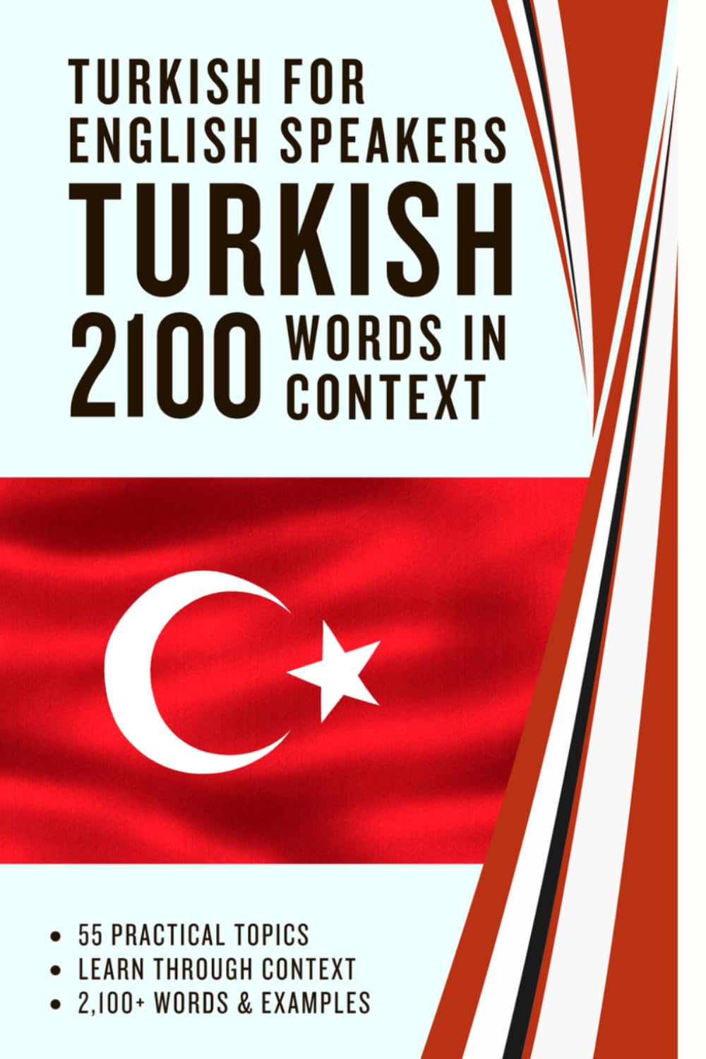 Turkish for English Speakers – 2100 Turkish Words in Context: Turkish–English Vocabulary Across 55 Topics with Examples and Translation