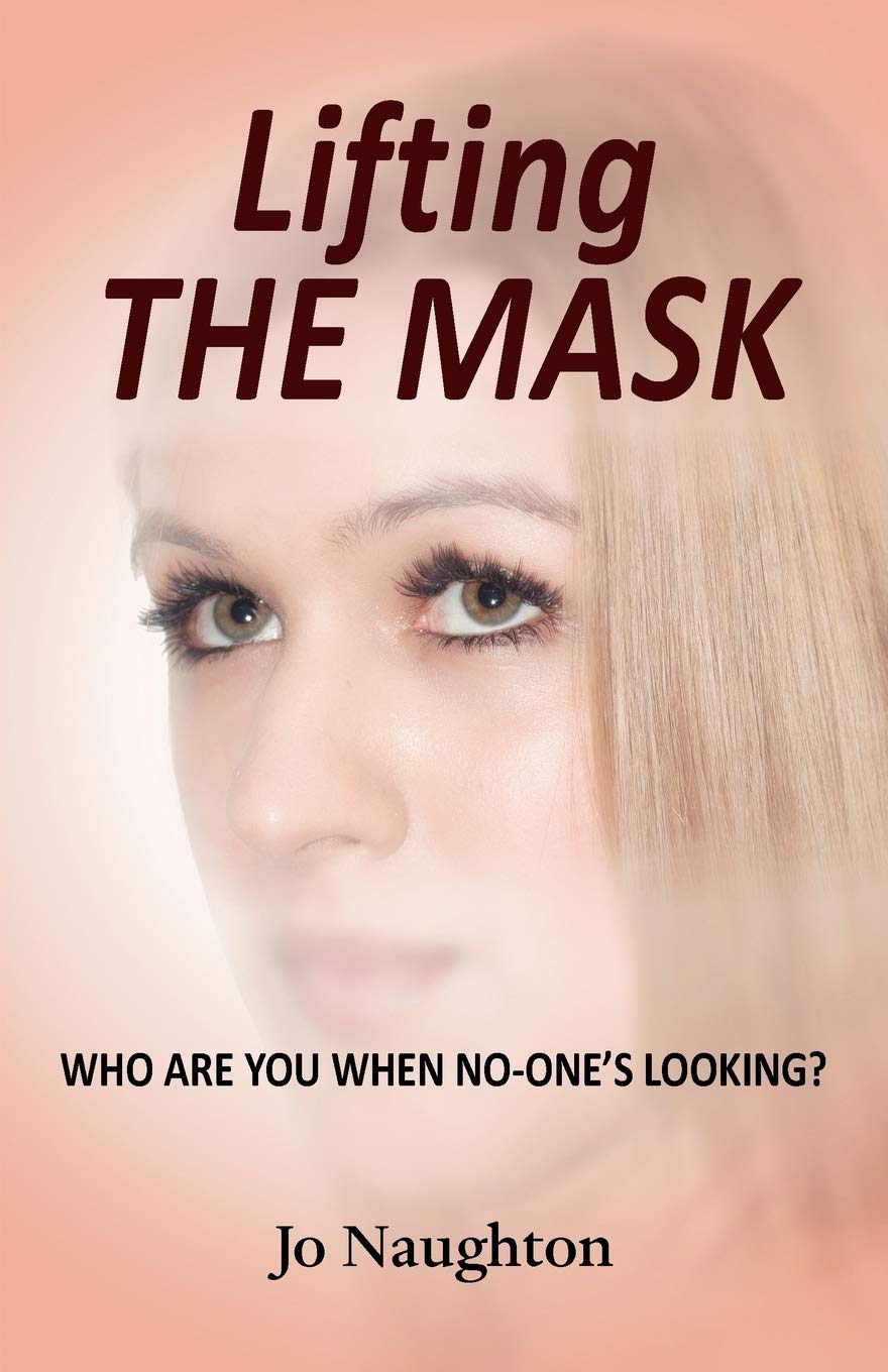 Lifting The Mask By Jo Naughton