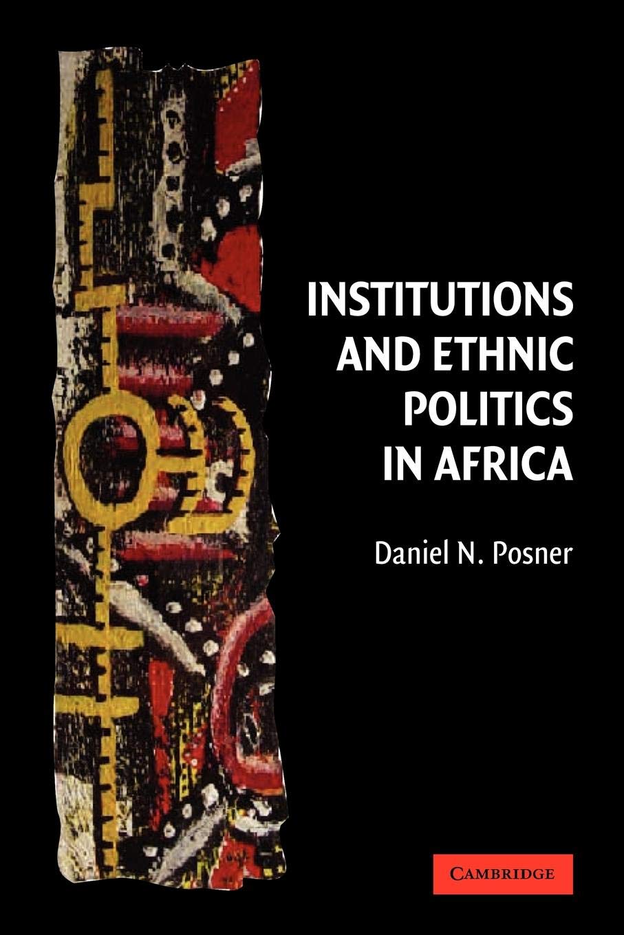 Institutions and Ethnic Politics in Africa (Political Economy of Institutions and Decisions)